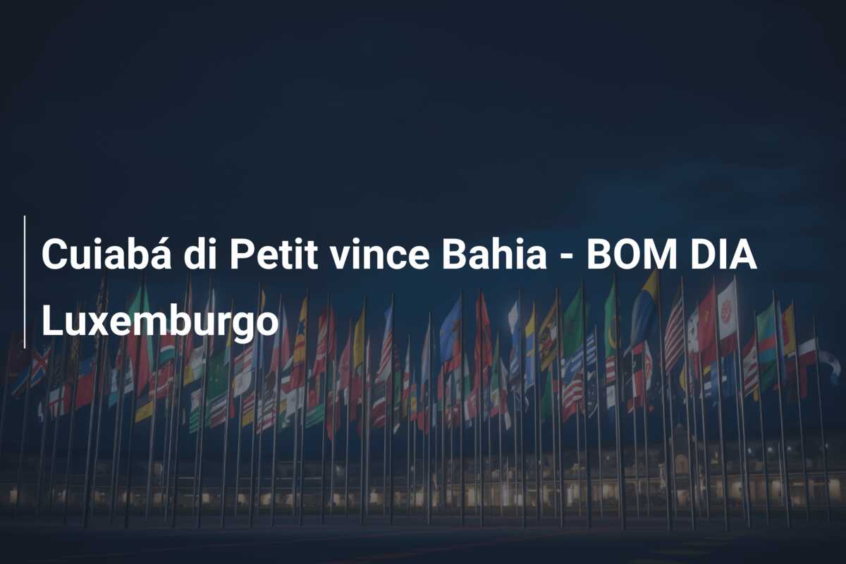 Cuiabá di Petit vince Bahia – BOM DIA Luxemburgo