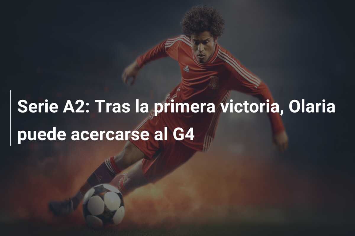 Serie A2: Tras la primera victoria, Olaria puede acercarse al G4