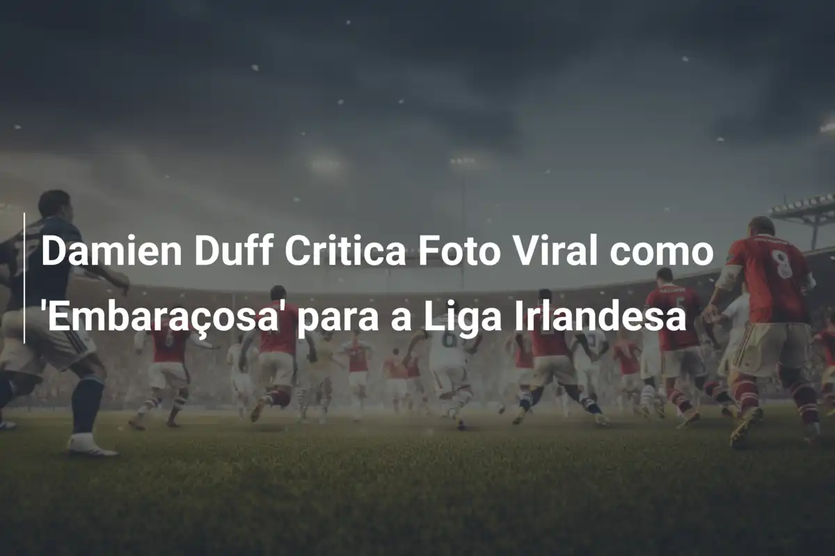 Damien Duff Critica Foto Viral como 'Embaraçosa' para a Liga Irlandesa