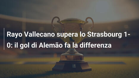 Rayo Vallecano supera lo Strasbourg 1-0: il gol di Alemão fa la differenza