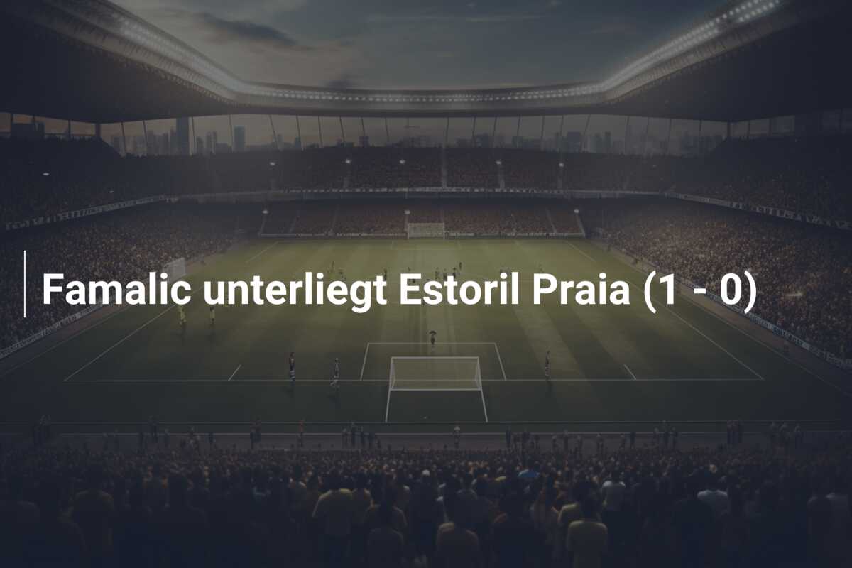 Famalic unterliegt Estoril Praia (1 – 0)