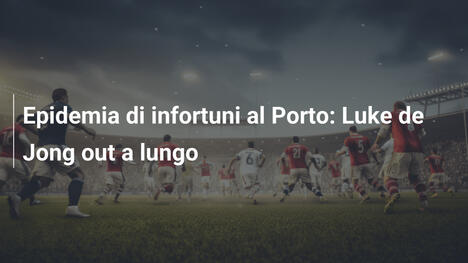 Epidemia di infortuni al Porto: Luke de Jong out a lungo