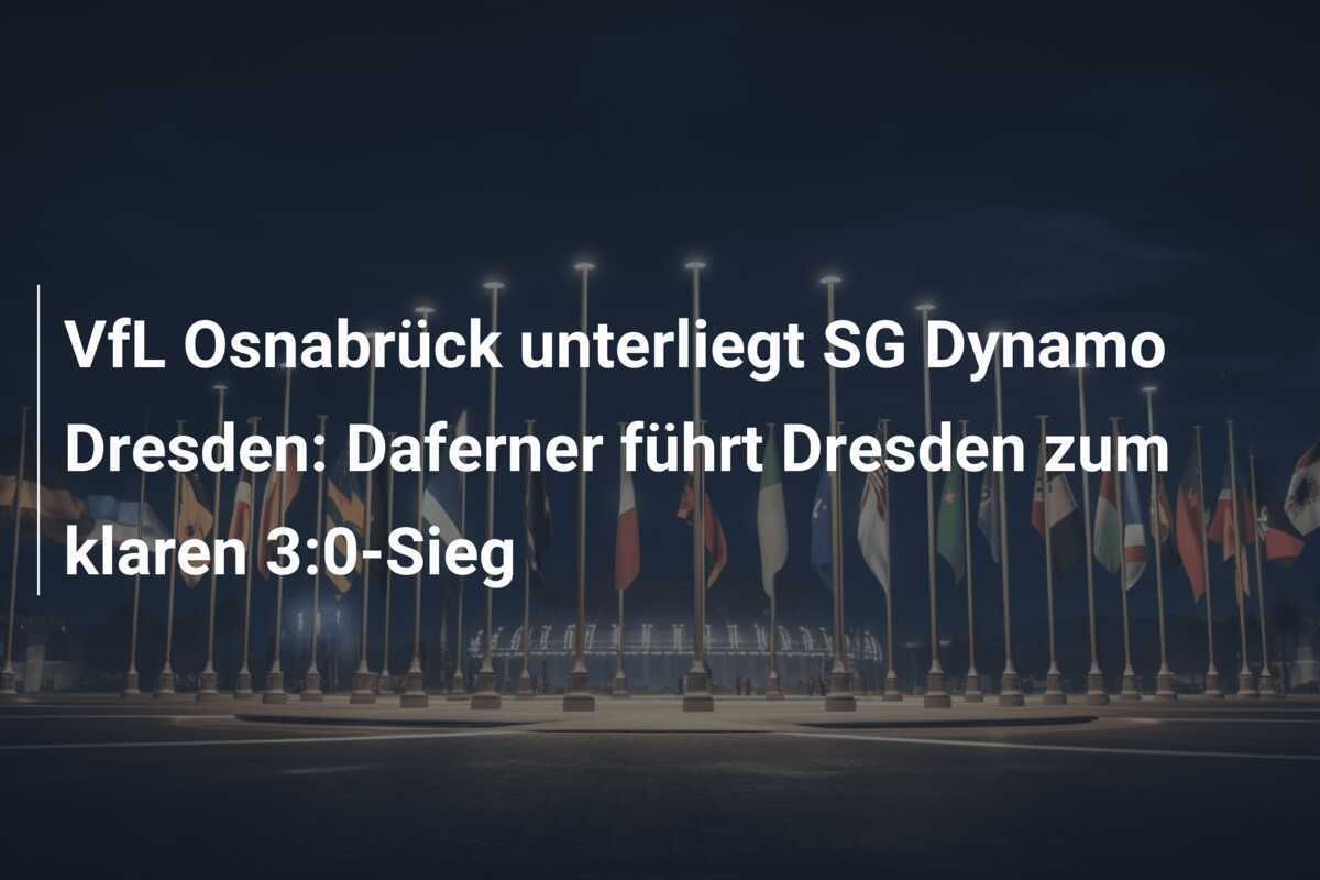 VfL Osnabrück unterliegt SG Dynamo Dresden: Daferner führt Dresden zum klaren 3:0-Sieg
