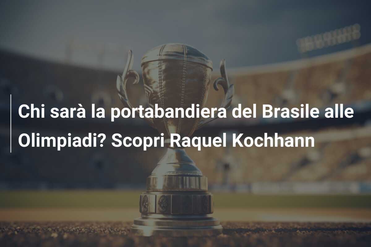 Chi sarà la portabandiera del Brasile alle Olimpiadi? Scopri Raquel Kochhann