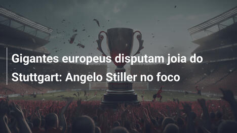 Gigantes europeus disputam joia do Stuttgart: Angelo Stiller no foco