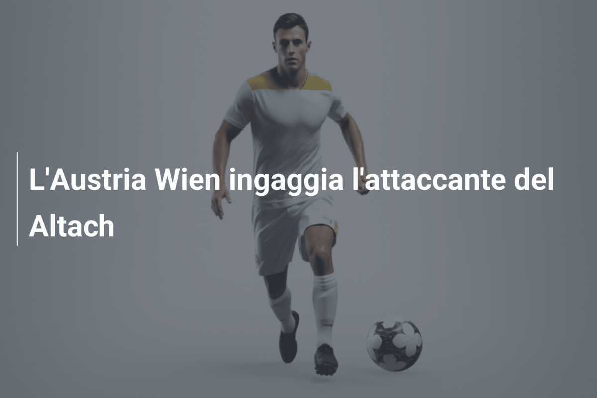 L'Austria Wien ingaggia l'attaccante del Altach