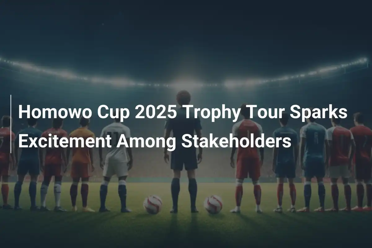 2025 Homowo Cup 트로피 투어, 스테이크홀더들 열광의 도가니로!