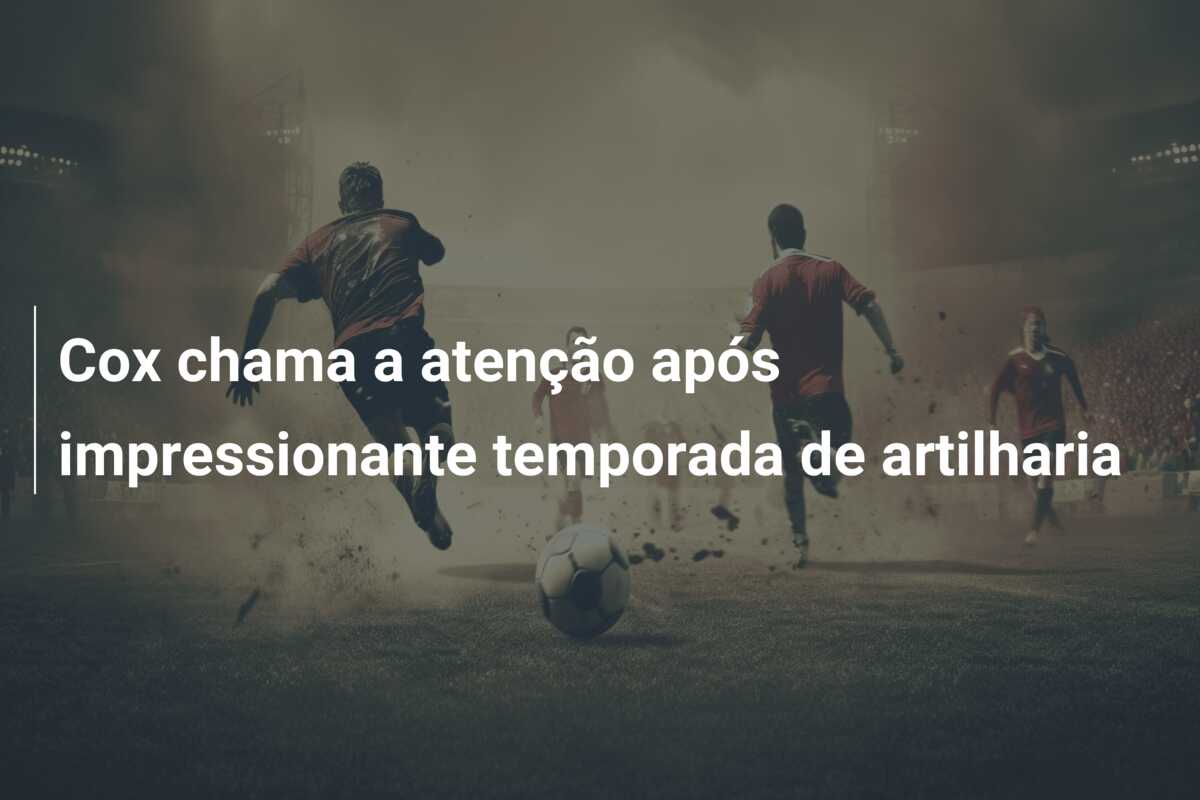 Cox chama a atenção após impressionante temporada de artilharia