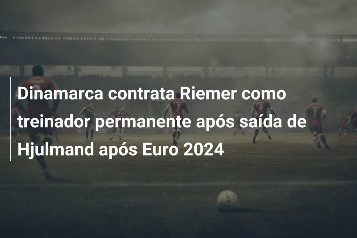 Dinamarca contrata Riemer como treinador permanente após saída de Hjulmand após Euro 2024