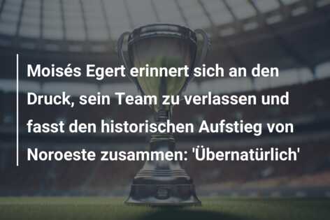 Moisés Egert erinnert sich an den Druck, sein Team zu verlassen und fasst den historischen Aufstieg von Noroeste zusammen: ‘Übernatürlich’