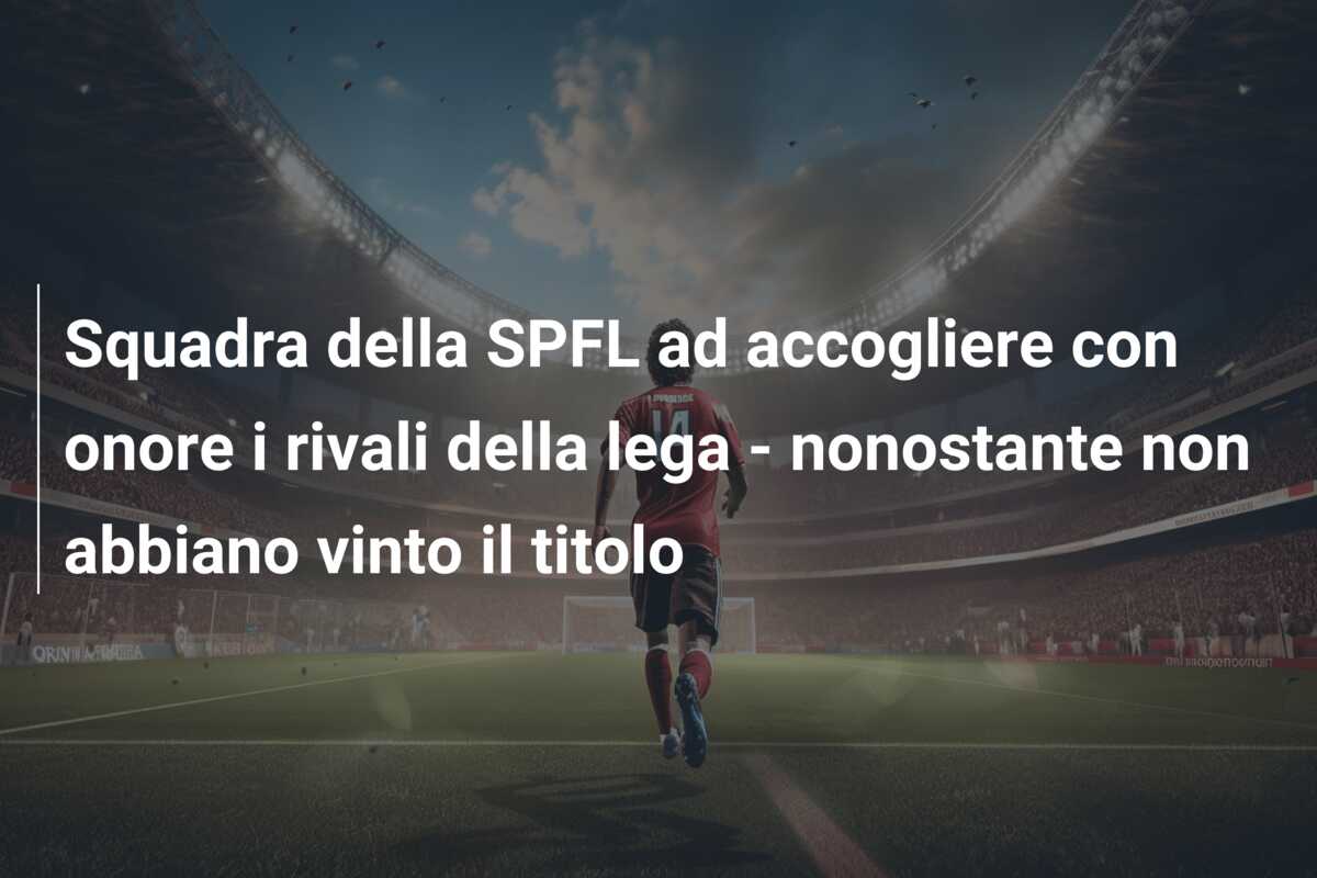 Squadra della SPFL ad accogliere con onore i rivali della lega – nonostante non abbiano vinto il titolo