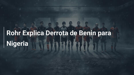 Rohr Explica Derrota de Benin para Nigeria