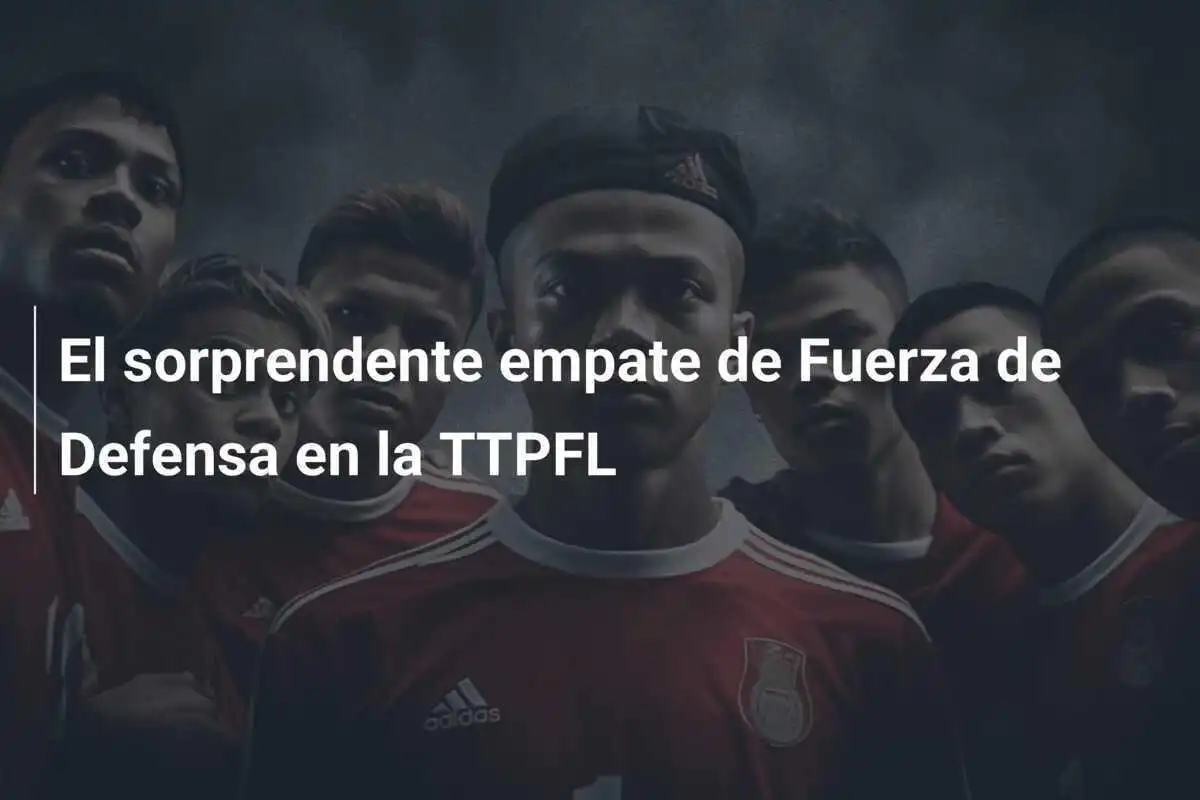 El sorprendente empate de Fuerza de Defensa en la TTPFL