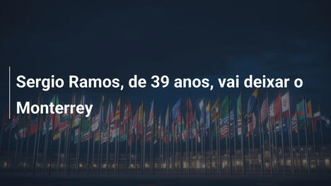 Sergio Ramos, de 39 anos, vai deixar o Monterrey