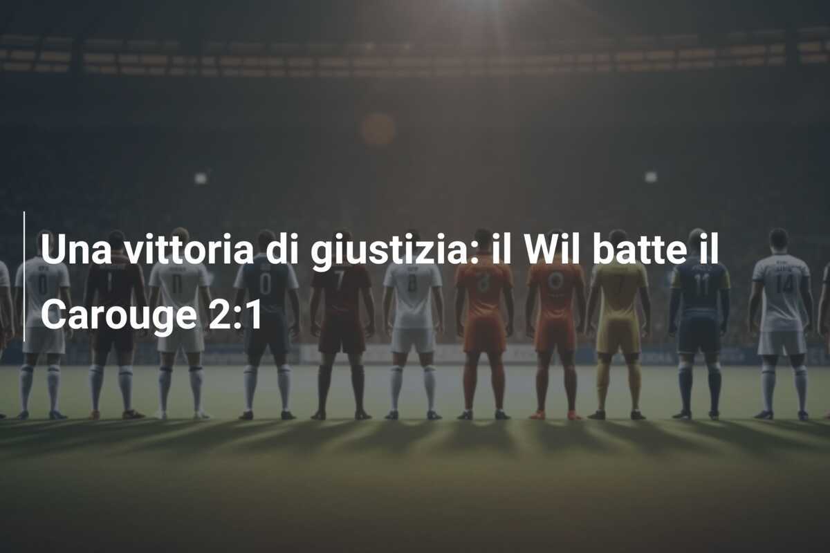 Una vittoria di giustizia: il Wil batte il Carouge 2:1