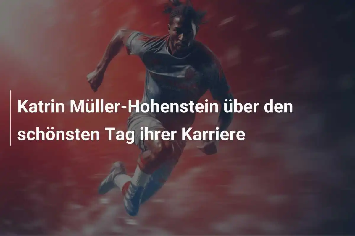 Katrin Müller-Hohenstein über den schönsten Tag ihrer Karriere