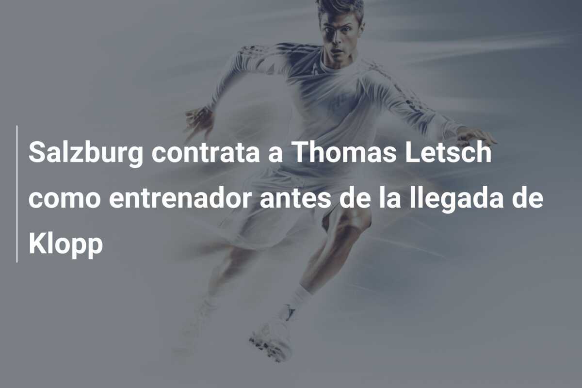 Salzburg contrata a Thomas Letsch como entrenador antes de la llegada de Klopp