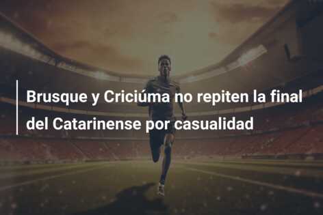 Brusque y Criciúma no repiten la final del Catarinense por casualidad