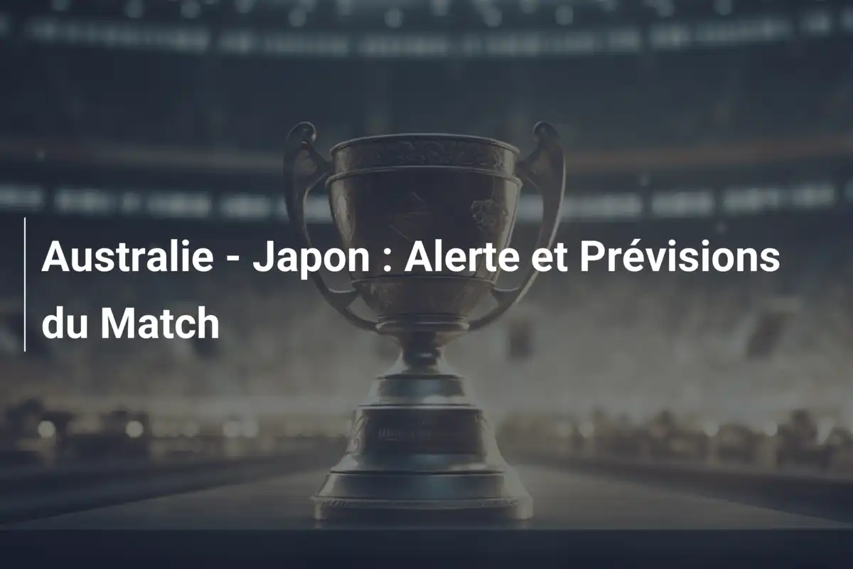 Australie - Japon : Alerte et Prévisions du Match