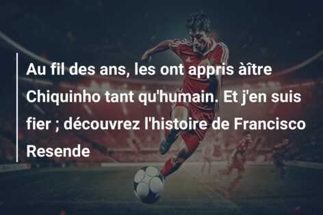Au fil des ans, les ont appris àître Chiquinho tant qu’humain. Et j’en suis fier ; découvrez l’histoire de Francisco Resende