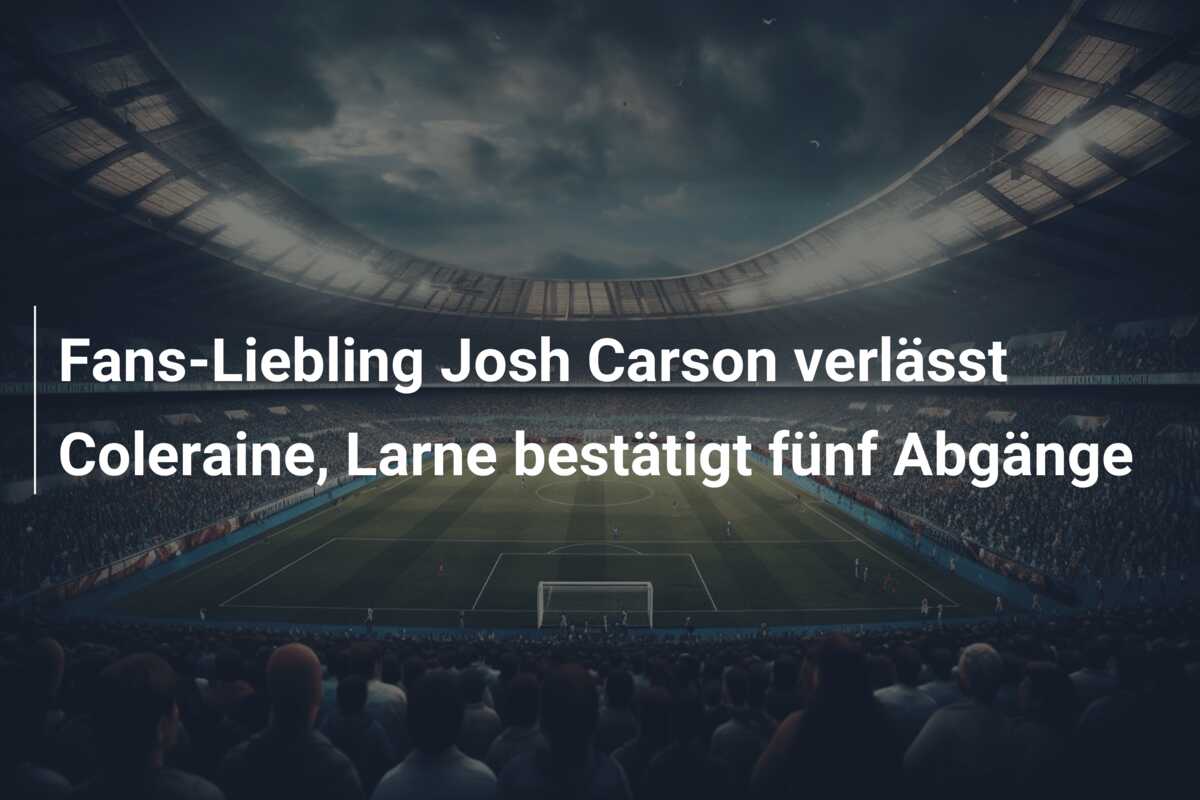 Fans-Liebling Josh Carson verlässt Coleraine, Larne bestätigt fünf Abgänge