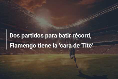 Dos partidos para batir récord, Flamengo tiene la ‘cara de Tite’