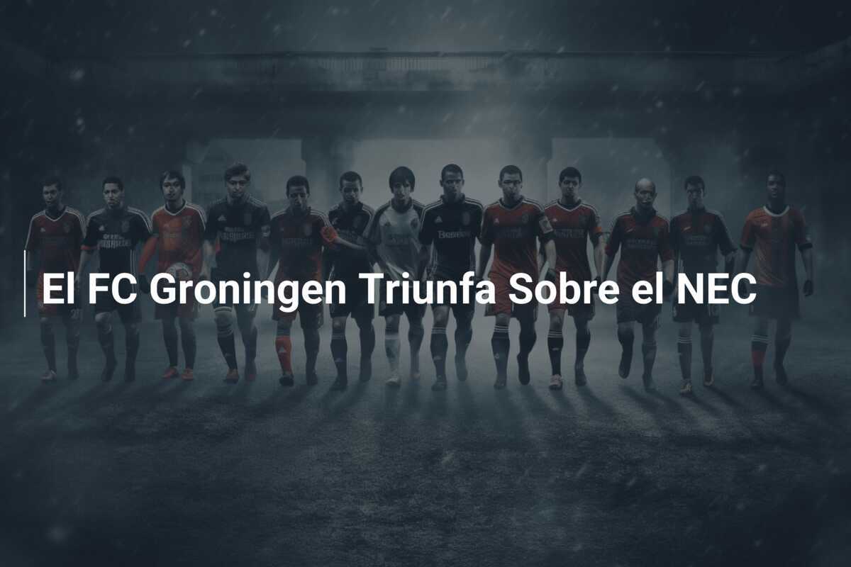 El FC Groningen Triunfa Sobre el NEC