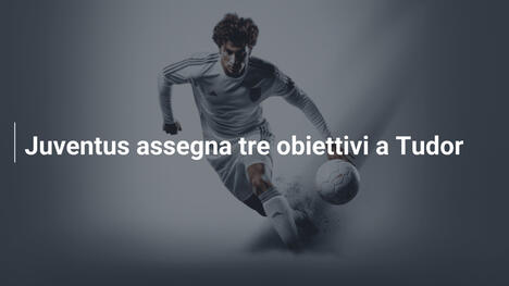 Juventus assegna tre obiettivi a Tudor