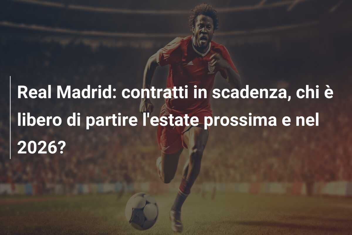 Real Madrid: contratti in scadenza, chi è libero di partire l’estate prossima e nel 2026?