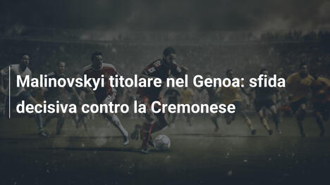 Malinovskyi titolare nel Genoa: sfida decisiva contro la Cremonese
