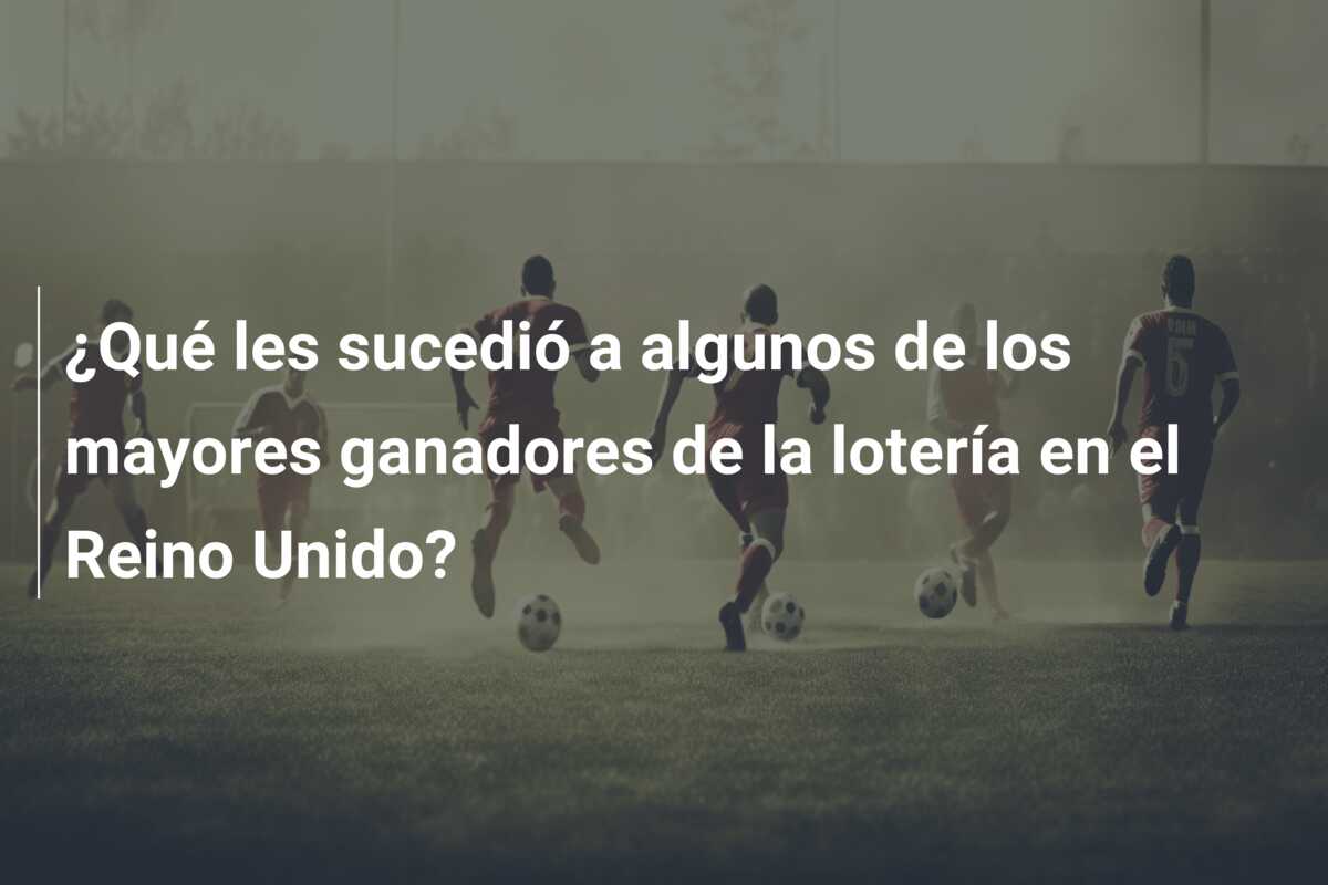 ¿Qué les sucedió a algunos de los mayores ganadores de la lotería en el Reino Unido?