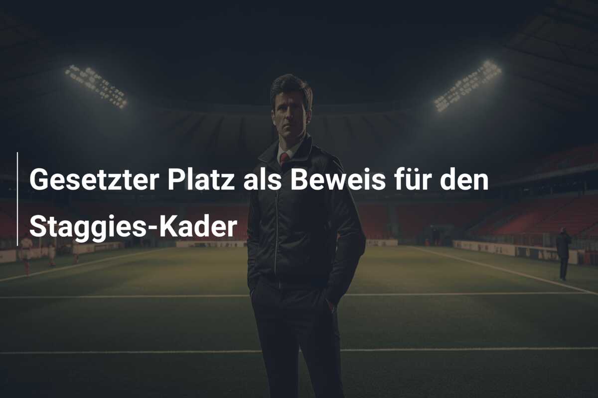 Gesetzter Platz als Beweis für den Staggies-Kader