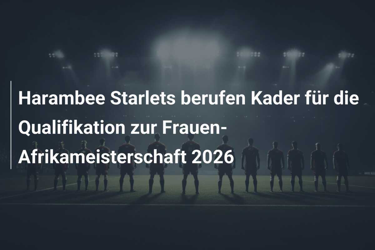 Harambee Starlets berufen Kader für die Qualifikation zur Frauen-Afrikameisterschaft 2026