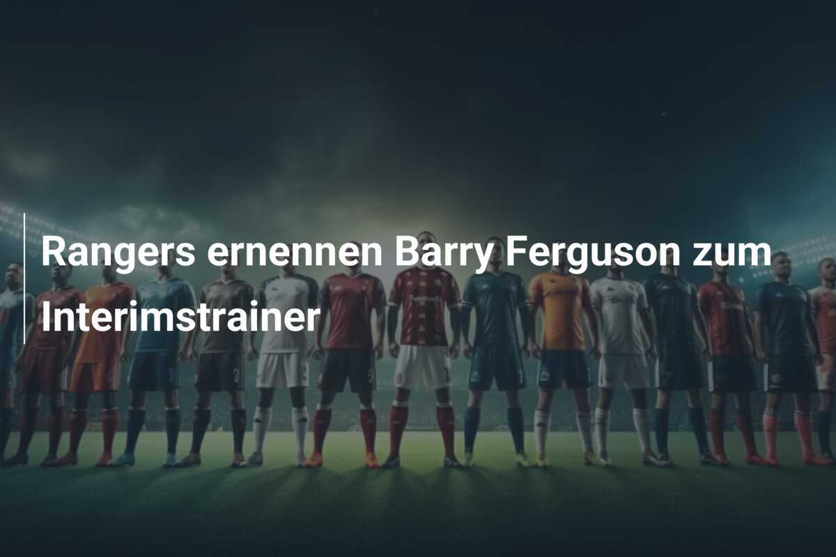 Rangers ernennen Barry Ferguson zum Interimstrainer