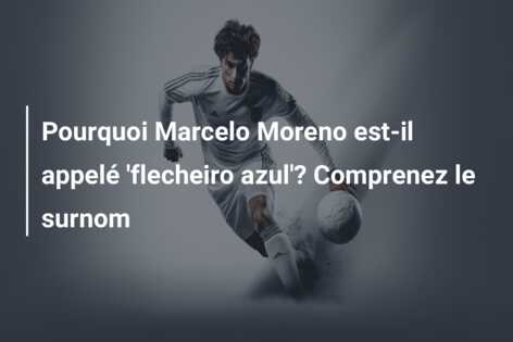 Pourquoi Marcelo Moreno est-il appelé ‘flecheiro azul’? Comprenez le surnom