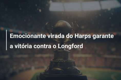 Emocionante virada do Harps garante a vitória contra o Longford