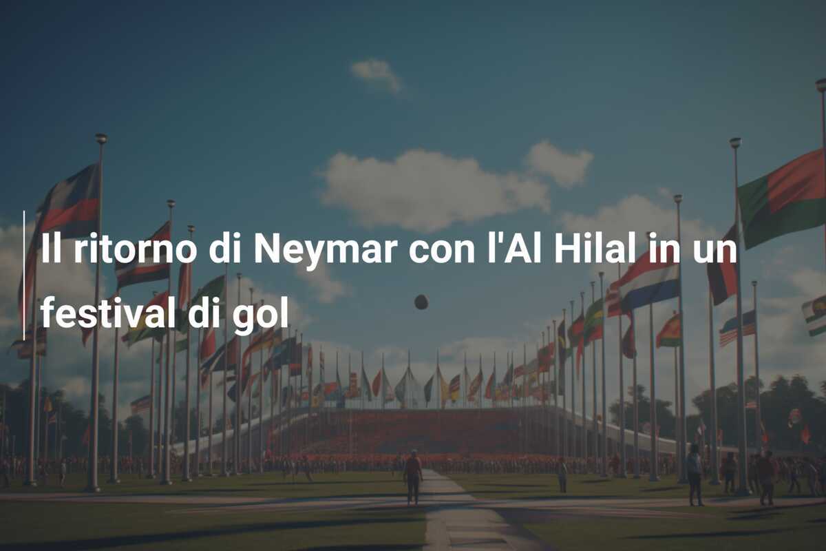 Il ritorno di Neymar con l'Al Hilal in un festival di gol