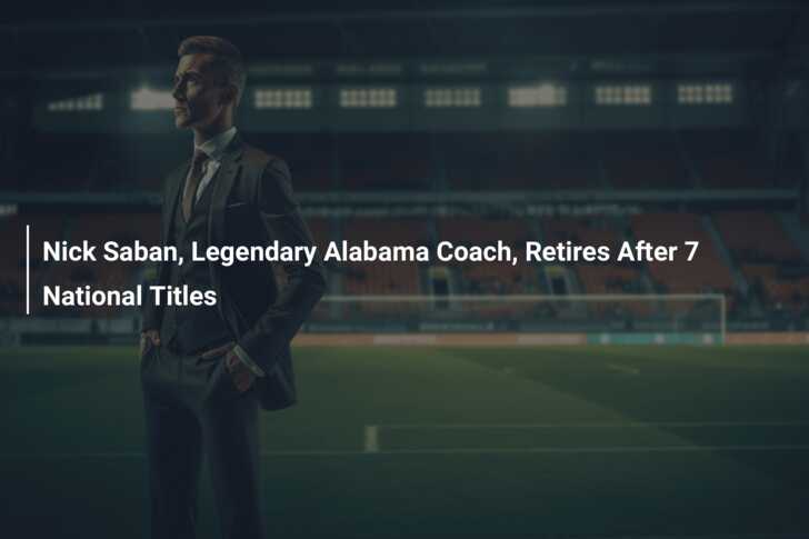 Alabama's Nick Saban retires after 7 national titles, most in