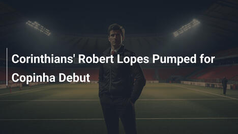 Robert Lopes del Corinthians Carico per l'Esordio in Copinha
