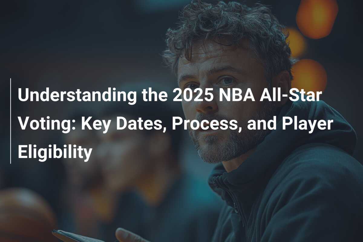 Understanding the 2025 NBA AllStar Voting Key Dates, Process, and