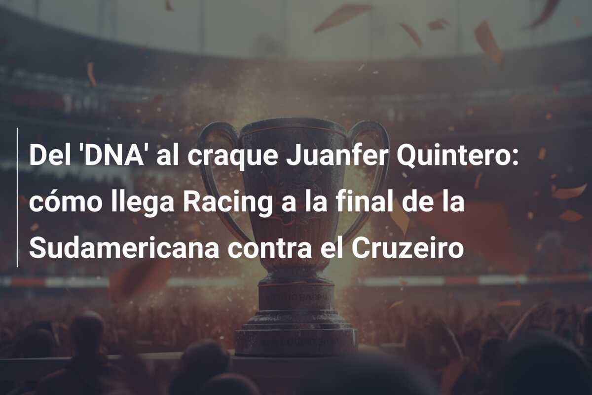 Del 'DNA' al craque Juanfer Quintero: cómo llega Racing a la final de la Sudamericana contra el Cruzeiro