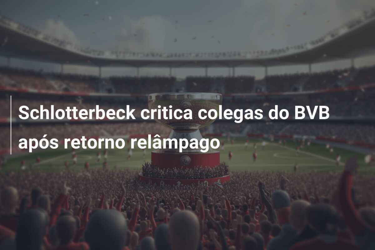 Schlotterbeck critica colegas do BVB após retorno relâmpago