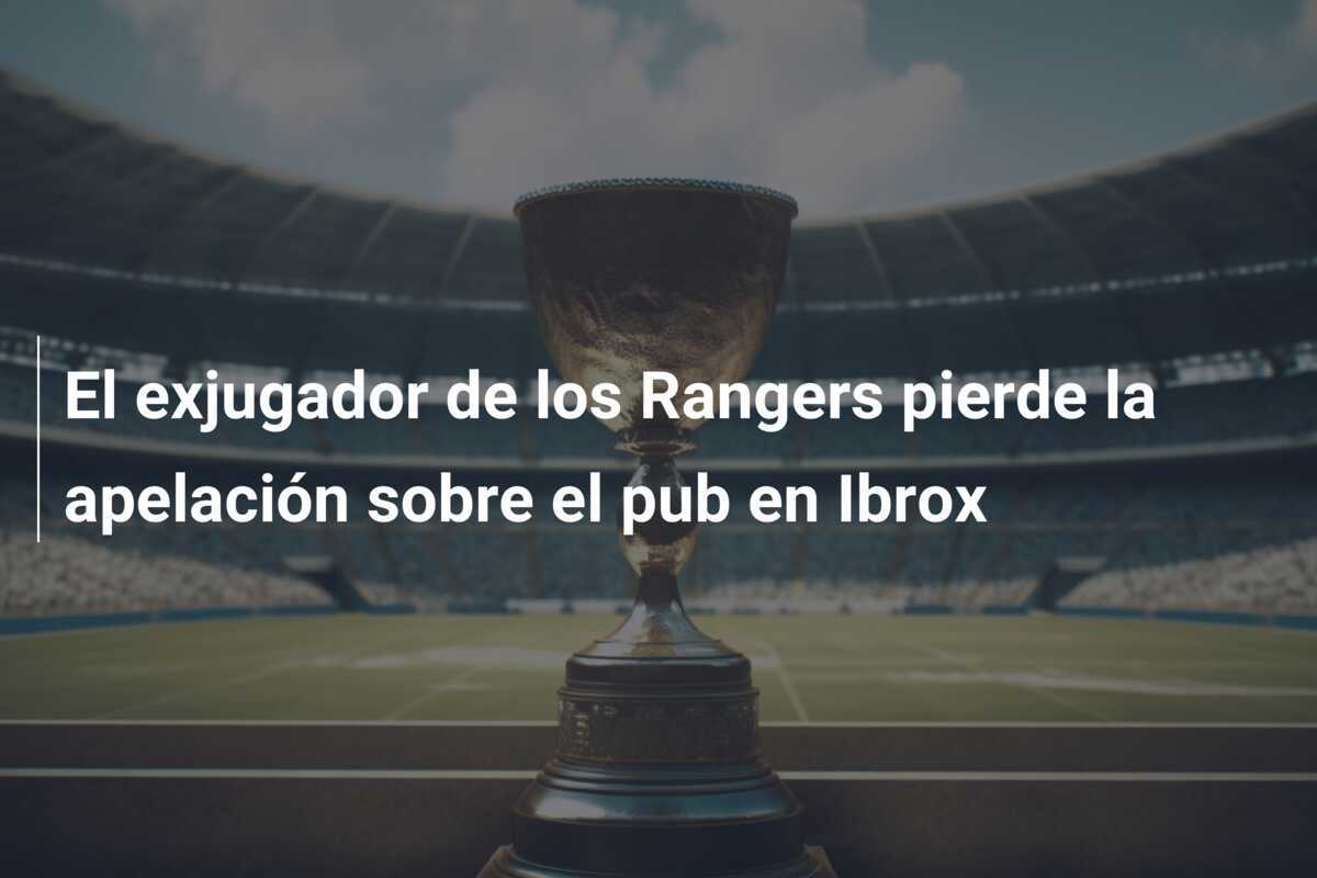 El exjugador de los Rangers pierde la apelación sobre el pub en Ibrox