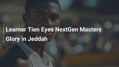 Learner Tien zielt auf NextGen Masters Ruhm in Jeddah