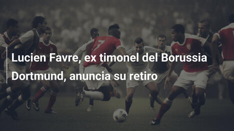 Lucien Favre, ex timonel del Borussia Dortmund, anuncia su retiro