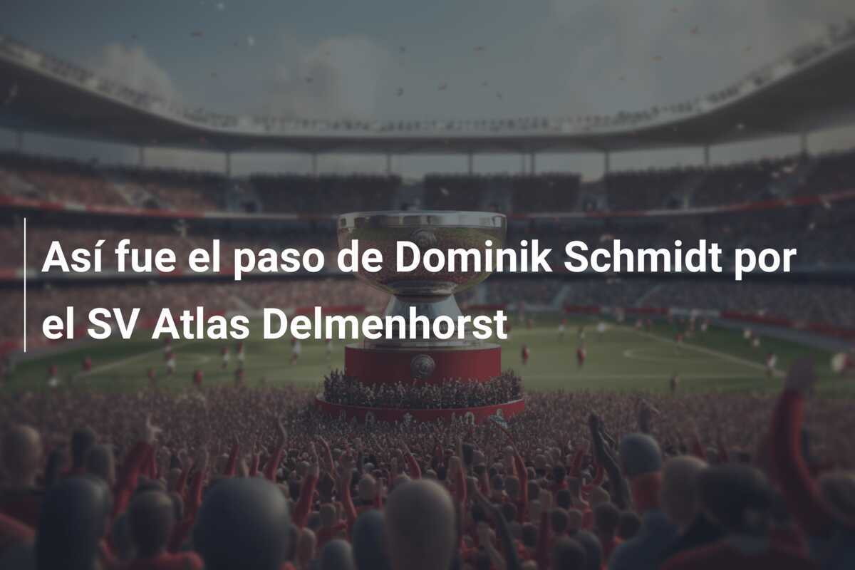 Así fue el paso de Dominik Schmidt por el SV Atlas Delmenhorst