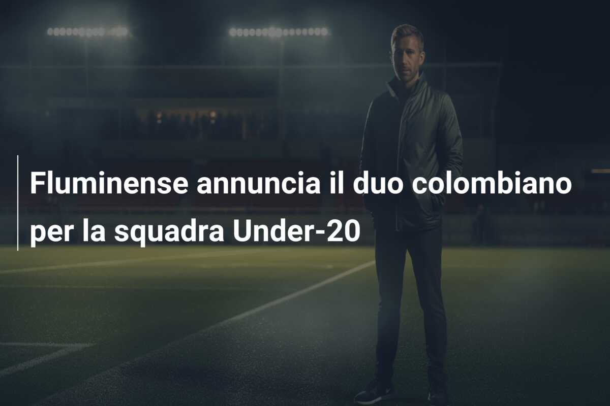 Fluminense annuncia il duo colombiano per la squadra Under-20
