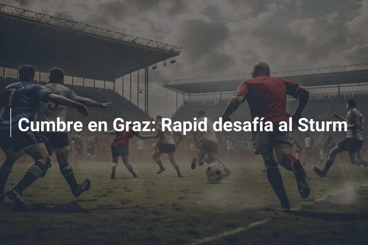 Cumbre en Graz: Rapid desafía al Sturm