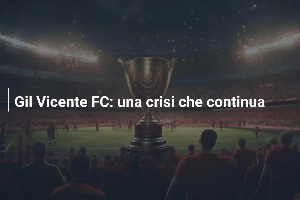 Gil Vicente FC: una crisi che continua