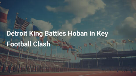 デトロイト・キング vs ホーバン：重要なフットボール対決